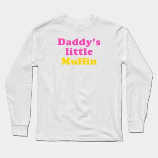 Daddy's little muffin Long Sleeve T-Shirt